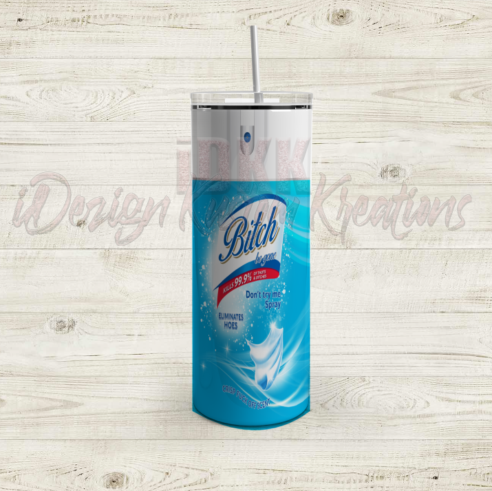 Bitch Be Gone Spray Tumbler Wrap 20oz