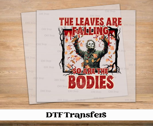 The Leaves are Falling, So Are The Bodies DTF Transfer