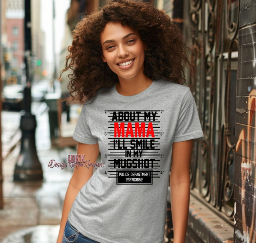 About My, I'll Smile In My Mugshot Sand Shirt