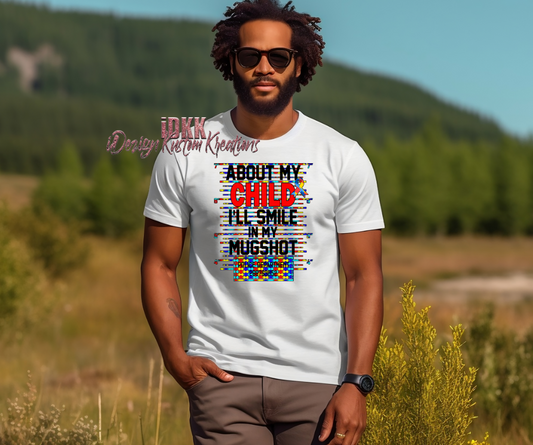 About My Child, I'll Smile In My Mugshot Autism Theme Shirt