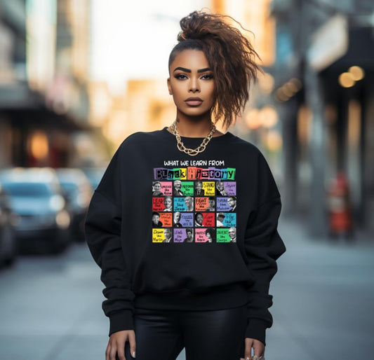 What We Learn From Black History Sweatshirt