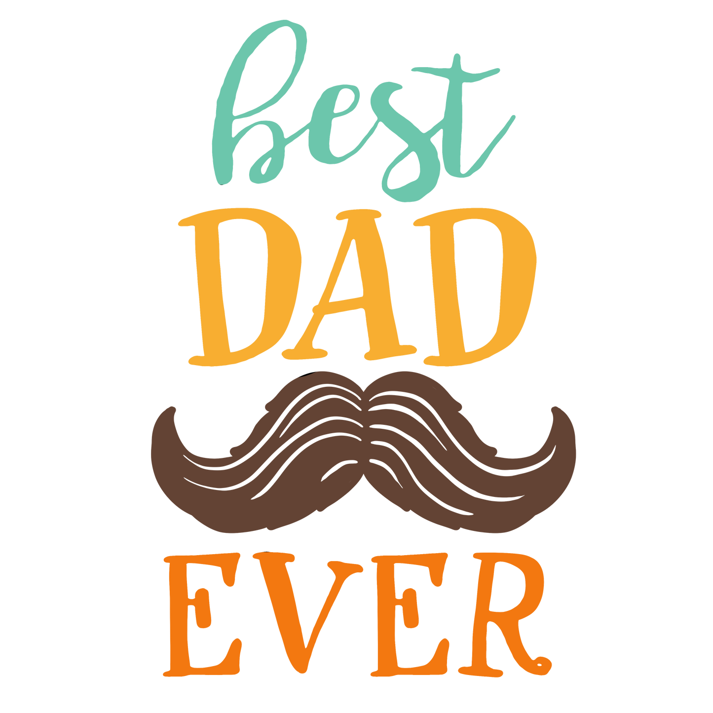 Best Dad Ever  | DTF Transfer