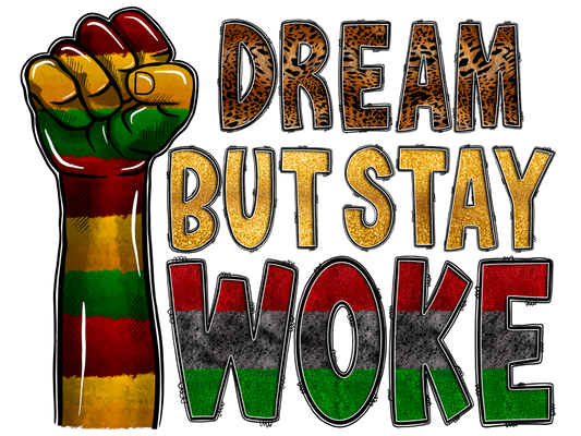 Dream But Stay Woke | DTF Transfer