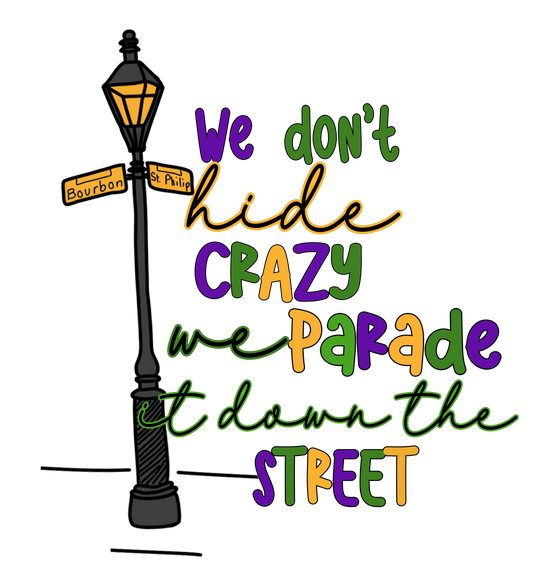 Mardi Gras Yall Dont Hide Crazy| DTF/Sublimation Transfer