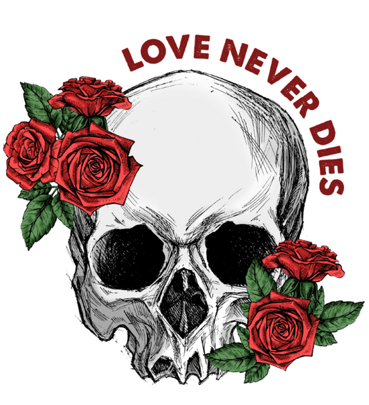 Love Never Dies | DTF Transfer